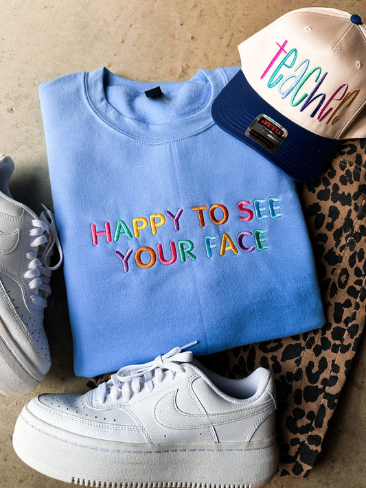 Happy to See Your Face Embroidered Teacher Sweatshirt