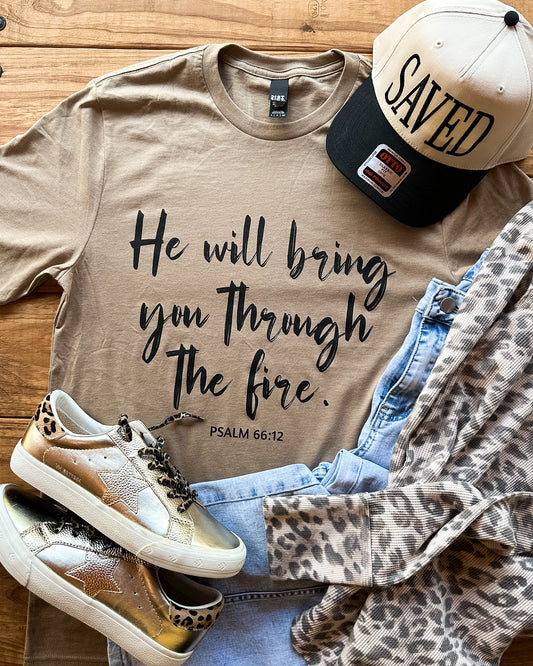 Faith Tee | He Will Bring You Through The Fire | Psalm 66:12